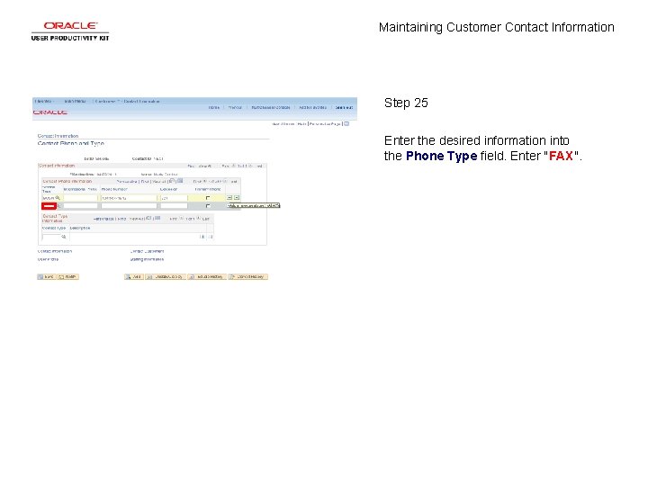 Maintaining Customer Contact Information Step 25 Enter the desired information into the Phone Type