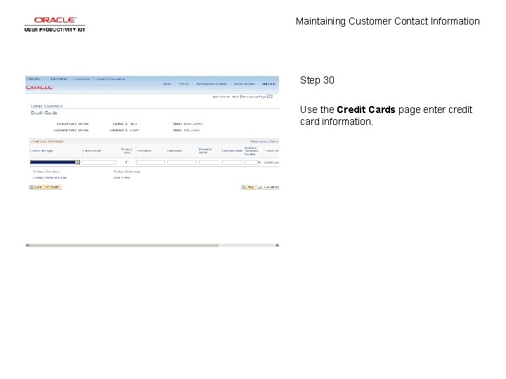 Maintaining Customer Contact Information Step 30 Use the Credit Cards page enter credit card