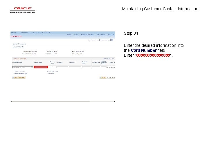 Maintaining Customer Contact Information Step 34 Enter the desired information into the Card Number