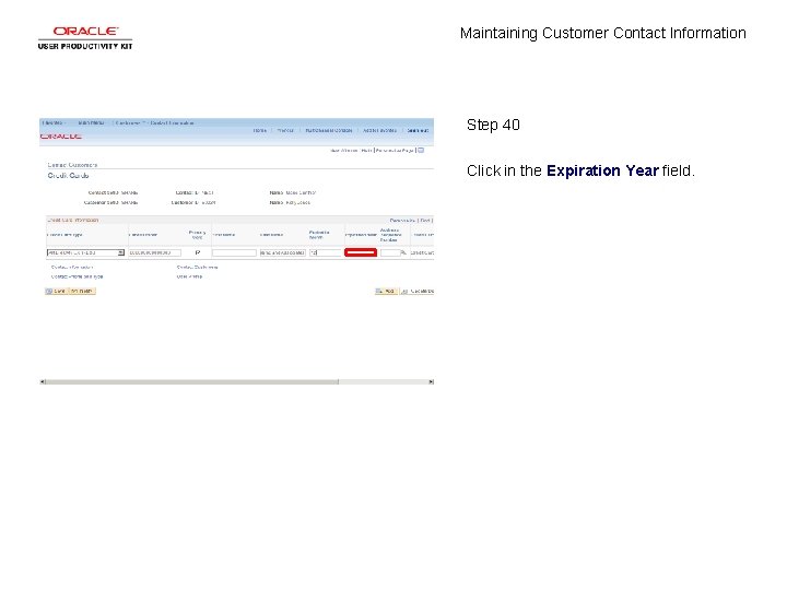 Maintaining Customer Contact Information Step 40 Click in the Expiration Year field. 