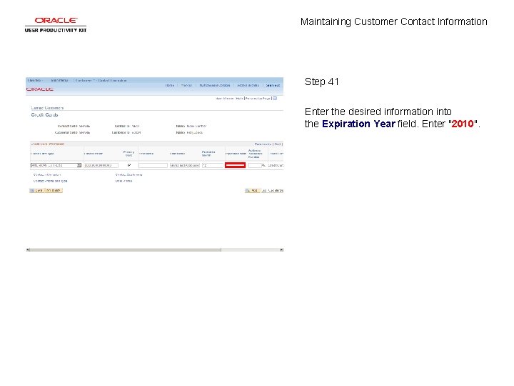 Maintaining Customer Contact Information Step 41 Enter the desired information into the Expiration Year