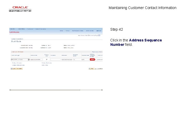 Maintaining Customer Contact Information Step 42 Click in the Address Sequence Number field. 