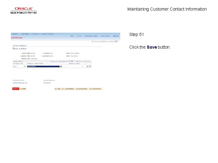 Maintaining Customer Contact Information Step 51 Click the Save button. 