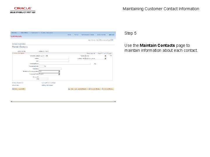 Maintaining Customer Contact Information Step 5 Use the Maintain Contacts page to maintain information