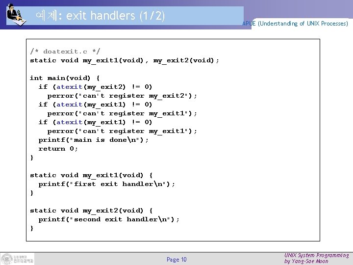 예제: exit handlers (1/2) APUE (Understanding of UNIX Processes) /* doatexit. c */ static