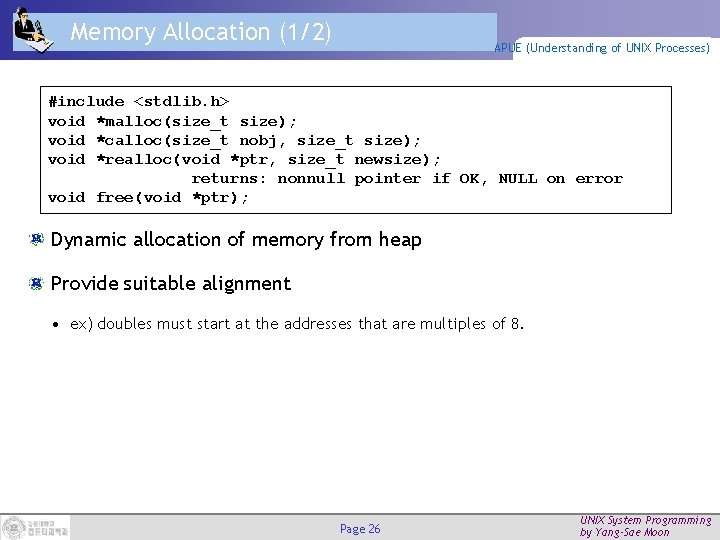 Memory Allocation (1/2) APUE (Understanding of UNIX Processes) #include <stdlib. h> void *malloc(size_t size);