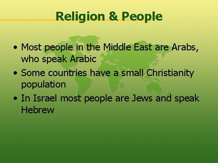 Religion & People • Most people in the Middle East are Arabs, who speak