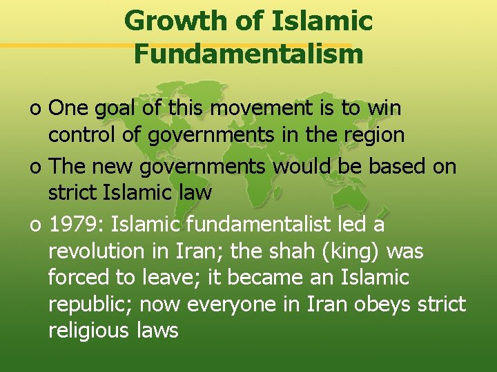 Growth of Islamic Fundamentalism o One goal of this movement is to win control