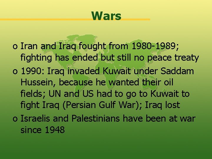 Wars o Iran and Iraq fought from 1980 -1989; fighting has ended but still