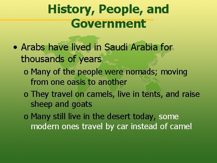 History, People, and Government • Arabs have lived in Saudi Arabia for thousands of