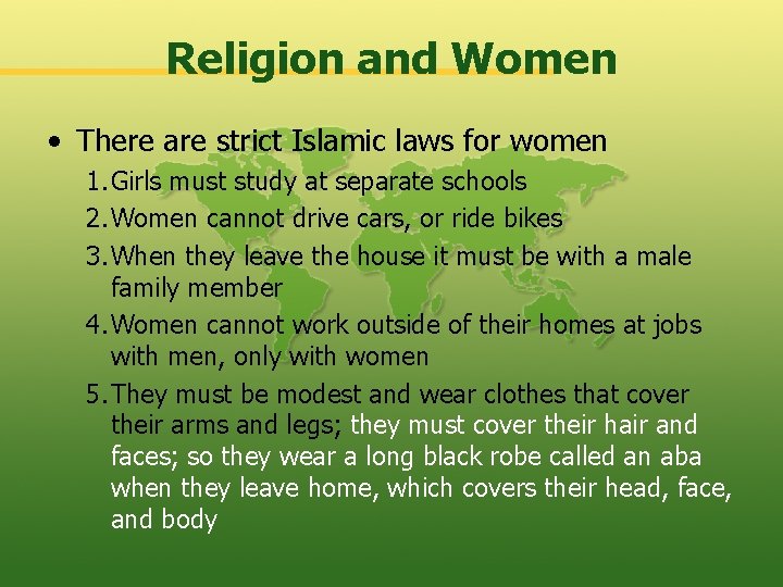Religion and Women • There are strict Islamic laws for women 1. Girls must