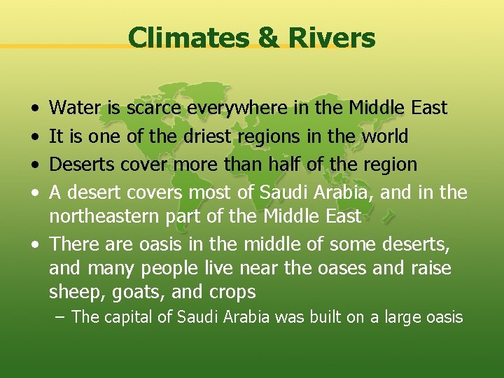 Climates & Rivers • • Water is scarce everywhere in the Middle East It