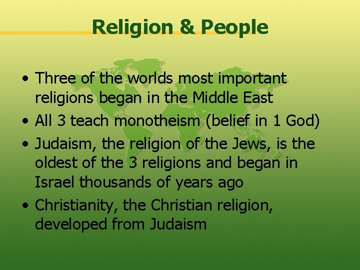 Religion & People • Three of the worlds most important religions began in the