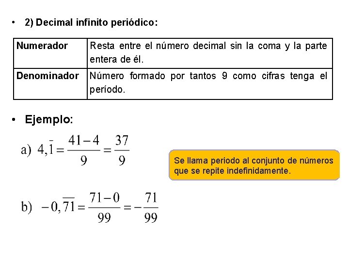  • 2) Decimal infinito periódico: Numerador Resta entre el número decimal sin la