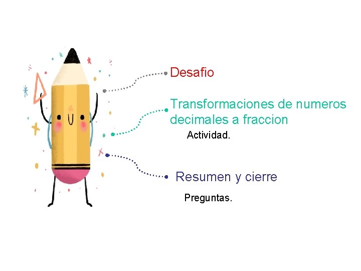 Ruta de aprendizaje Desafio Transformaciones de numeros decimales a fraccion Actividad. Resumen y cierre