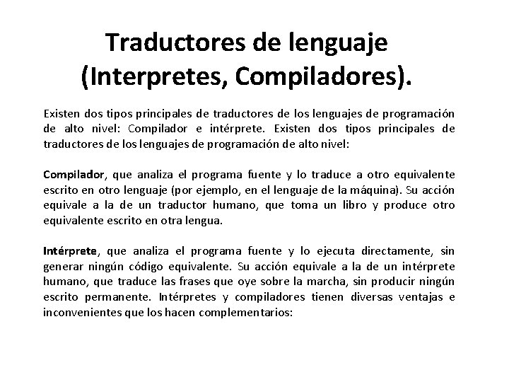 Traductores de lenguaje (Interpretes, Compiladores). Existen dos tipos principales de traductores de los lenguajes