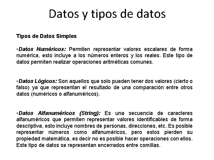 Datos y tipos de datos Tipos de Datos Simples • Datos Numéricos: Permiten representar