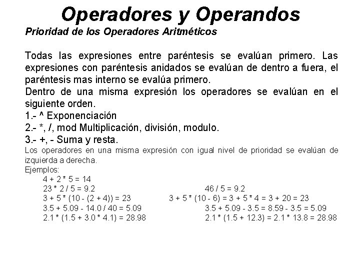 Operadores y Operandos Prioridad de los Operadores Aritméticos Todas las expresiones entre paréntesis se