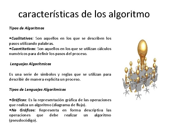 características de los algoritmo Tipos de Algoritmos • Cualitativos: Son aquellos en los que