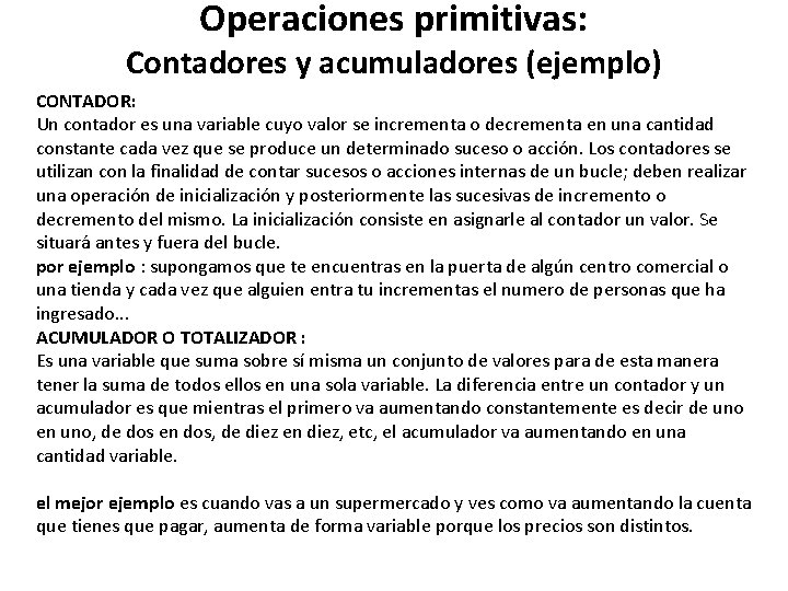 Operaciones primitivas: Contadores y acumuladores (ejemplo) CONTADOR: Un contador es una variable cuyo valor