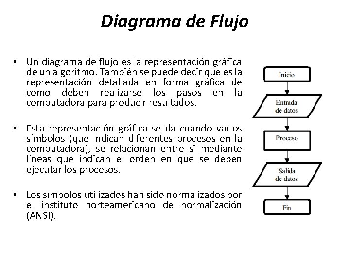 Diagrama de Flujo • Un diagrama de flujo es la representación gráfica de un