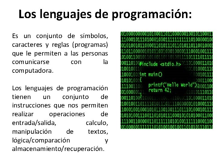 Los lenguajes de programación: Es un conjunto de símbolos, caracteres y reglas (programas) que