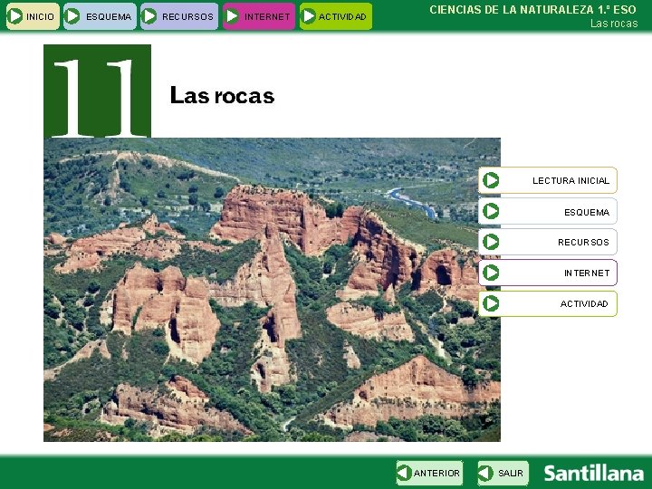 INICIO ESQUEMA RECURSOS INTERNET ACTIVIDAD CIENCIAS DE LA NATURALEZA 1. º ESO Las rocas