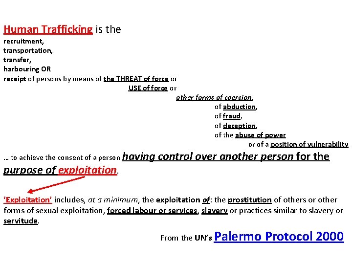 Human Trafficking is the recruitment, transportation, transfer, harbouring OR receipt of persons by means