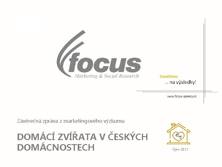 Závěrečná zpráva z marketingového výzkumu DOMÁCÍ ZVÍŘATA V ČESKÝCH DOMÁCNOSTECH říjen 2017 DOMÁCÍ ZVÍŘATA