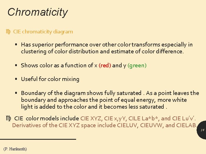 Chromaticity CIE chromaticity diagram • Has superior performance over other color transforms especially in