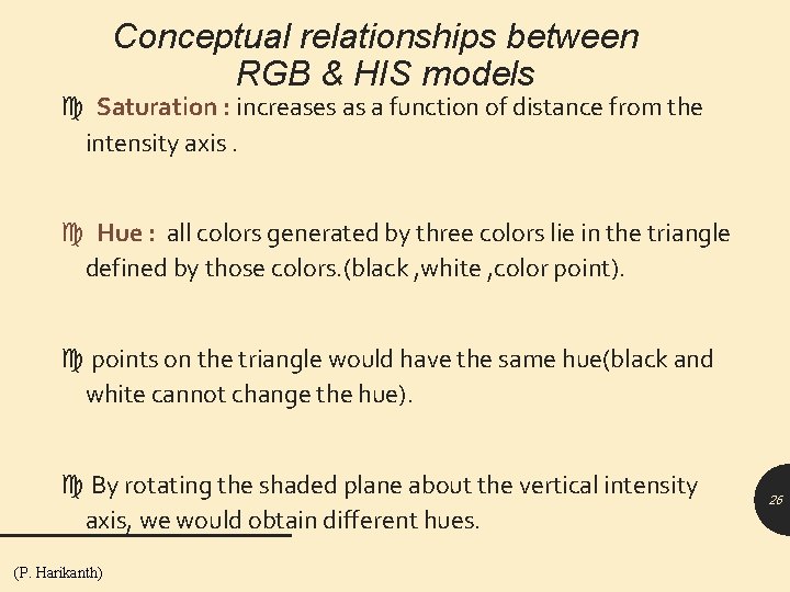 Conceptual relationships between RGB & HIS models Saturation : increases as a function of