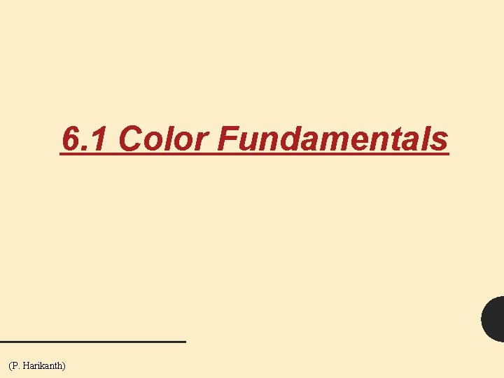 6. 1 Color Fundamentals (P. Harikanth) 2 