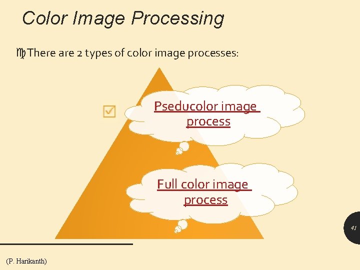 Color Image Processing There are 2 types of color image processes: Pseducolor image process