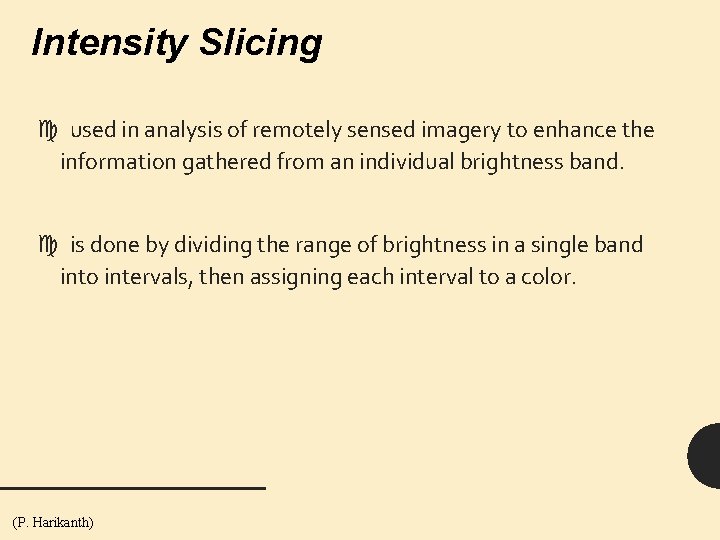 Intensity Slicing used in analysis of remotely sensed imagery to enhance the information gathered