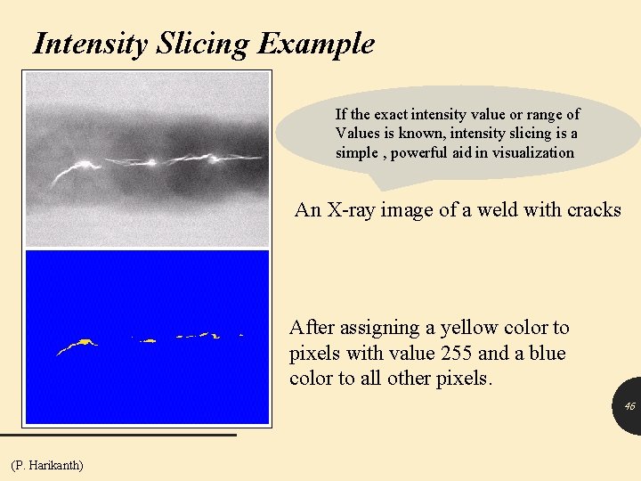Intensity Slicing Example If the exact intensity value or range of Values is known,