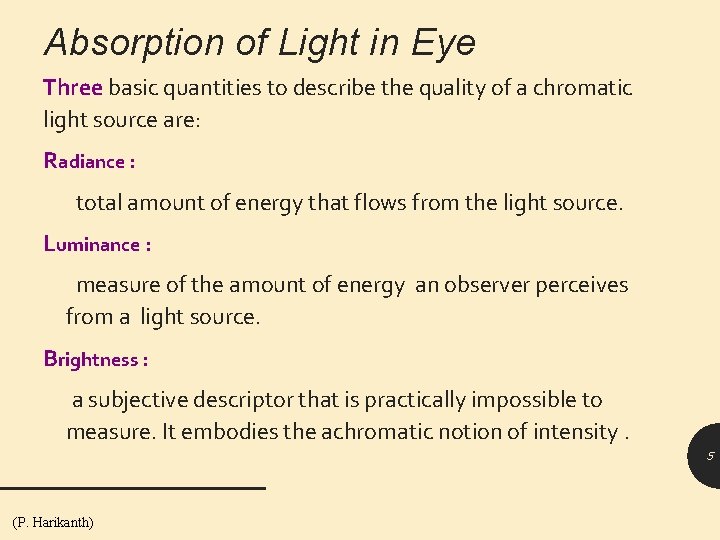 Absorption of Light in Eye Three basic quantities to describe the quality of a