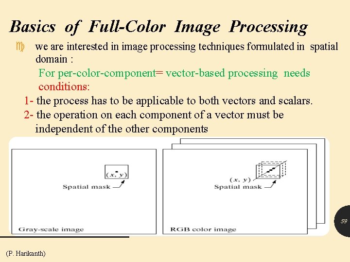 Basics of Full-Color Image Processing we are interested in image processing techniques formulated in