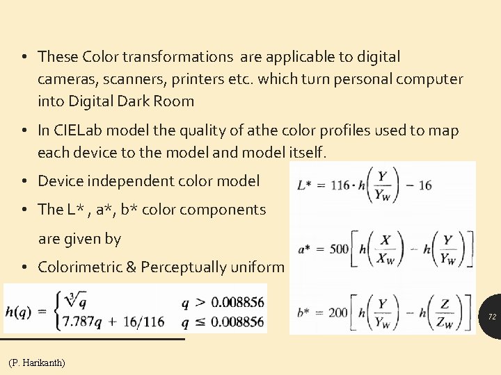  • These Color transformations are applicable to digital cameras, scanners, printers etc. which