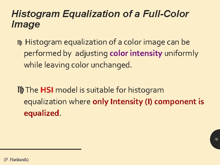 Histogram Equalization of a Full-Color Image Histogram equalization of a color image can be