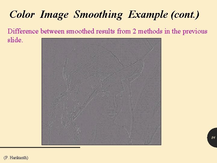 Color Image Smoothing Example (cont. ) Difference between smoothed results from 2 methods in