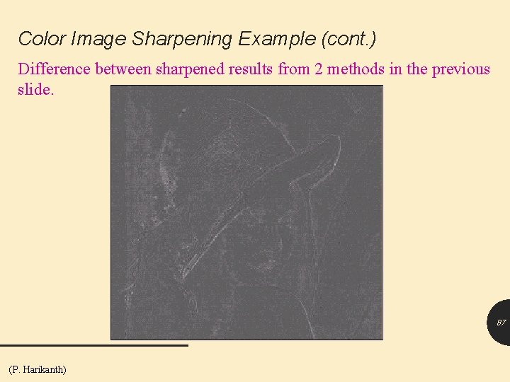Color Image Sharpening Example (cont. ) Difference between sharpened results from 2 methods in