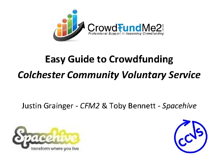 Easy Guide to Crowdfunding Colchester Community Voluntary Service Justin Grainger - CFM 2 &