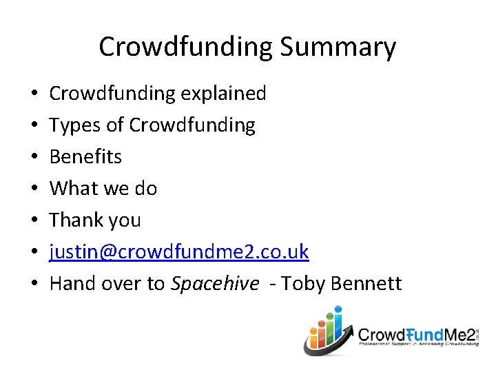 Crowdfunding Summary • • Crowdfunding explained Types of Crowdfunding Benefits What we do Thank