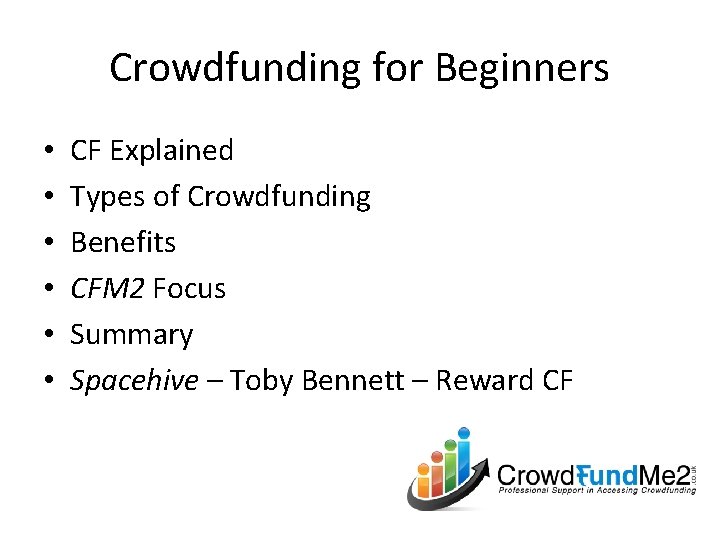 Crowdfunding for Beginners • • • CF Explained Types of Crowdfunding Benefits CFM 2