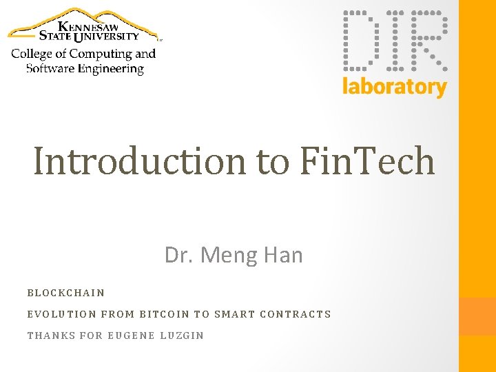 Introduction to Fin. Tech Dr. Meng Han BLOCKCHAIN EVOLUTION FROM BITCOIN TO SMART CONTRACTS