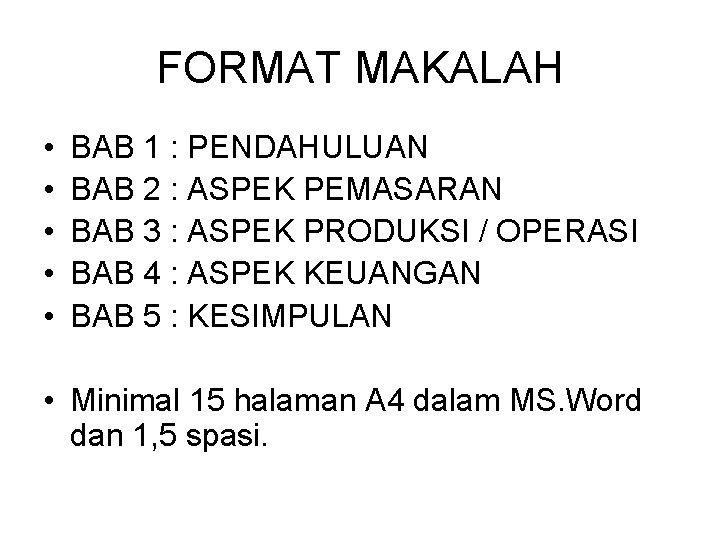 FORMAT MAKALAH • • • BAB 1 : PENDAHULUAN BAB 2 : ASPEK PEMASARAN FORMAT MAKALAH • • • BAB 1 : PENDAHULUAN BAB 2 : ASPEK PEMASARAN