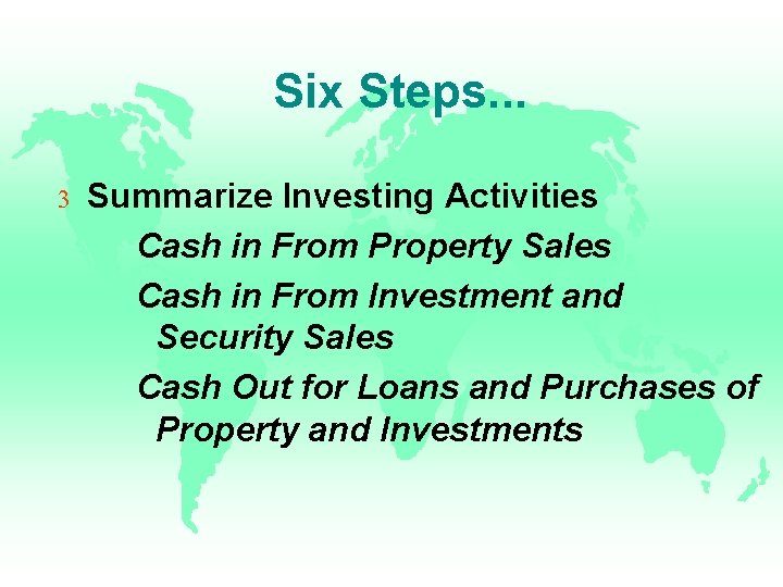 Six Steps. . . 3 Summarize Investing Activities Cash in From Property Sales Cash Six Steps. . . 3 Summarize Investing Activities Cash in From Property Sales Cash