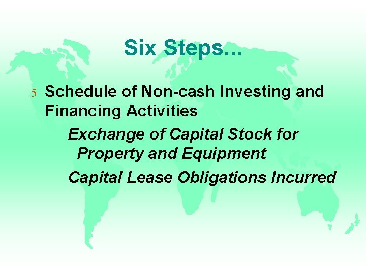 Six Steps. . . 5 Schedule of Non-cash Investing and Financing Activities Exchange of Six Steps. . . 5 Schedule of Non-cash Investing and Financing Activities Exchange of