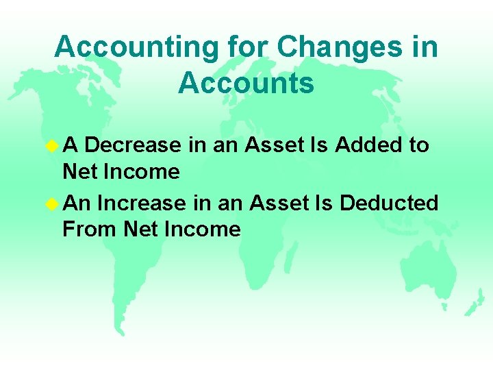 Accounting for Changes in Accounts u. A Decrease in an Asset Is Added to Accounting for Changes in Accounts u. A Decrease in an Asset Is Added to