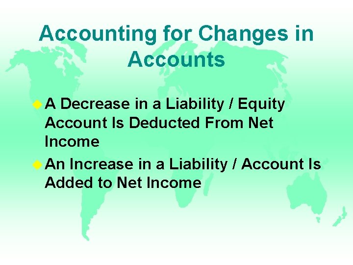 Accounting for Changes in Accounts u. A Decrease in a Liability / Equity Account Accounting for Changes in Accounts u. A Decrease in a Liability / Equity Account